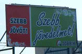 Jobbik - "schönere Zukunft, schöneres Einkommen" - Foto: Attila Poth